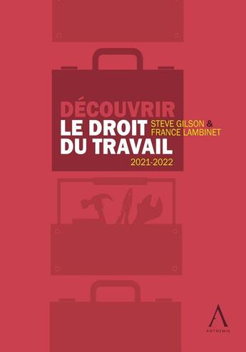 Couverture du livre « Découvrir le droit du travail (édition 2021/2022) » de Steve Gilson et France Lambinet aux éditions Anthemis