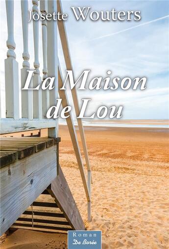 Couverture du livre « La maison de Lou » de Josette Wouters aux éditions De Boree