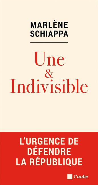 Couverture du livre « Une & indivisible » de Marlene Schiappa aux éditions Editions De L'aube