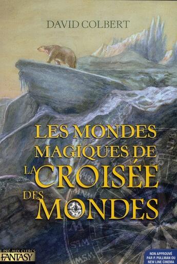 Couverture du livre « Les mondes magiques de Philip Pullman » de Colbert David aux éditions Pre Aux Clercs