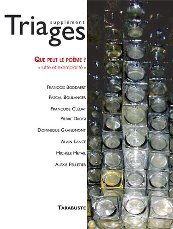 Couverture du livre « Triages supplement que peut le poeme ? (2015) » de  aux éditions Tarabuste