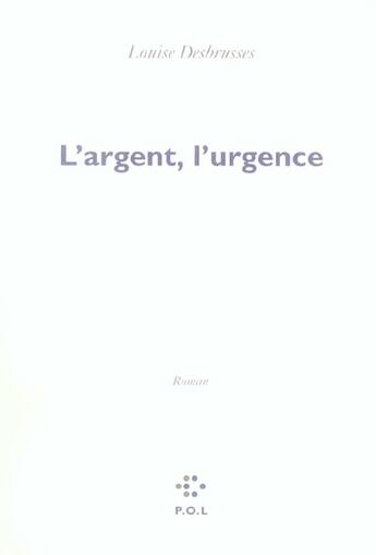 Couverture du livre « L'argent, l'urgence » de Louise Desbrusses aux éditions P.o.l