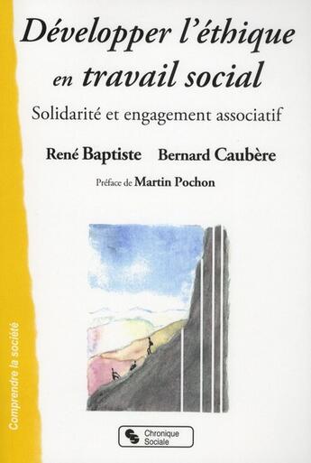 Couverture du livre « Développer l'éthique en travail social » de Bernard Caubere et Rene Baptiste aux éditions Chronique Sociale