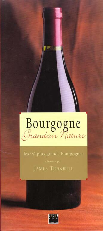 Couverture du livre « Bourgogne grandeur nature ; les 90 plus grands bourgognes » de James Turnbull aux éditions Epa