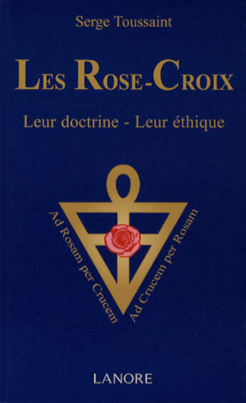 Couverture du livre « Les rose-croix » de Serge Toussaint aux éditions Lanore