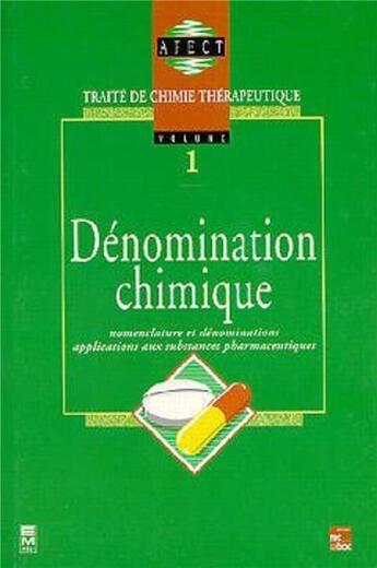 Couverture du livre « Dénomination chimique : Traité de chimie thérapeutique - Volume 1 » de Afect aux éditions Eminter