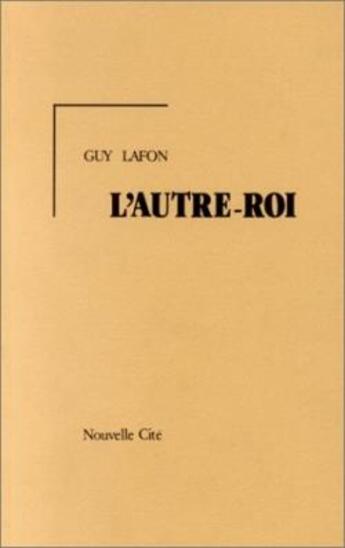 Couverture du livre « L'autre-roi » de Guy Lafon aux éditions Nouvelle Cite