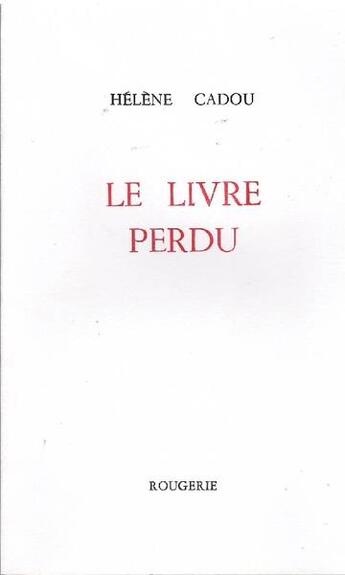 Couverture du livre « Le livre perdu » de Helene Cadou aux éditions Rougerie