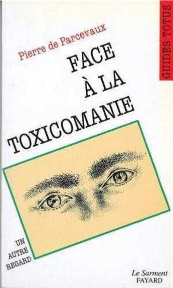 Couverture du livre « Face a la toxicomanie » de Pierre De Parcevaux aux éditions Jubile