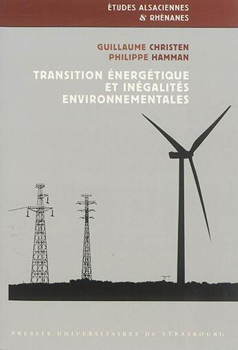 Couverture du livre « Transition énergétique et inégalites environnementales : Énergies renouvelables et implications citoyennes en Alsace » de Philippe Hamman et Guillaume Christen aux éditions Pu De Strasbourg