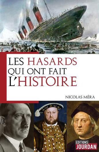 Couverture du livre « Les hasards qui ont fait l'histoire » de Nicolas Mera aux éditions Jourdan