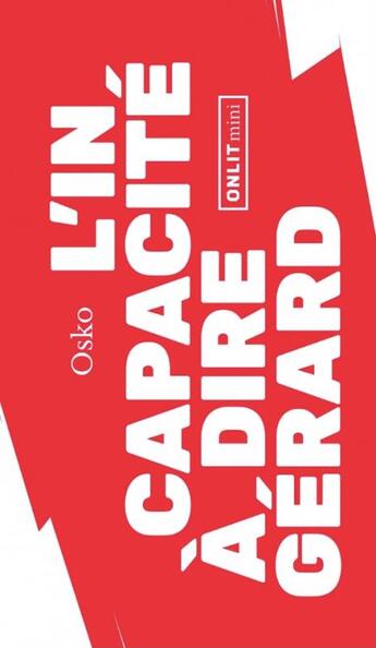 Couverture du livre « L'incapacité à dire Gérard » de Osko aux éditions Onlit Editions