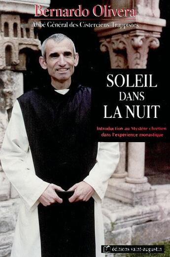 Couverture du livre « Soleil dans la nuit ; introduction au mystère chrétien dans l'expérience monastique » de Bernardo Olivera aux éditions Saint Augustin