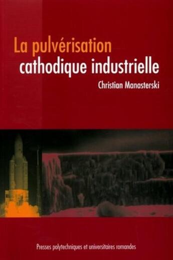 Couverture du livre « La pulverisation cathodique industrielle » de Manasterski C. aux éditions Ppur