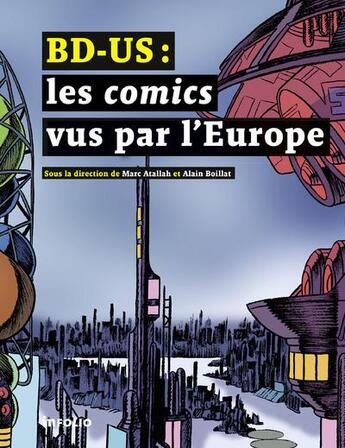 Couverture du livre « BD-US : les comics vus par l'Europe » de Marc Atallah et Alain Boillat aux éditions Infolio