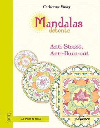 Couverture du livre « Mandalas bien-être T.5 ; mandalas détente ; anti-stress, anti-burn-out » de Catherine Vasey aux éditions Jouvence