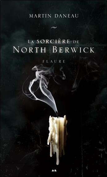 Couverture du livre « La sorcière de North Berwick t.3 ; Flaure » de Martin Daneau aux éditions Ada