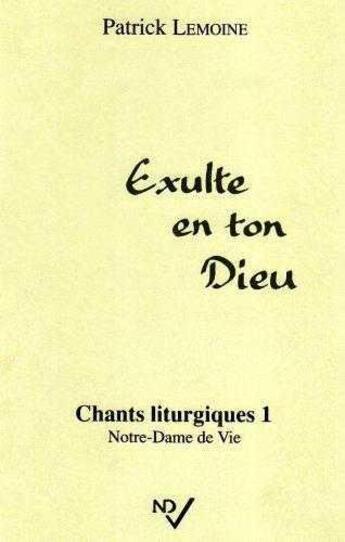 Couverture du livre « Exulte en ton dieu vol.1 ; le livret parole et musique » de Patrick Lemoine aux éditions Carmel