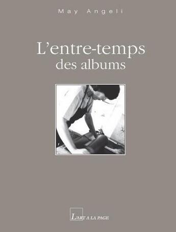 Couverture du livre « L'entre-temps des albums » de May Angeli aux éditions L'art A La Page