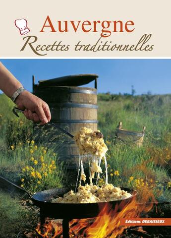 Couverture du livre « Auvergne, recettes traditionnelles » de Collectif Ouvrage aux éditions Debaisieux
