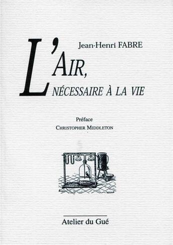 Couverture du livre « L'air nécessaire à la vie » de Jean-Henri Fabre aux éditions Atelier Du Gue