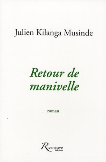 Couverture du livre « Retour de manivelle » de Kilanga Musinde J aux éditions Riveneuve