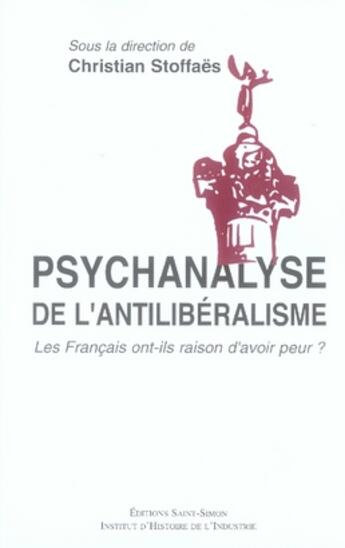 Couverture du livre « Psychanalyse de l'antilibéralisme » de Christian Stoffaës aux éditions Saint Simon