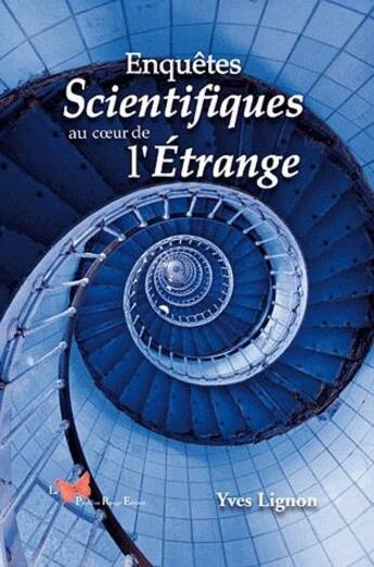 Couverture du livre « Enquêtes scientifiques au coeur de l'étrange » de Yves Lignon aux éditions Papillon Rouge