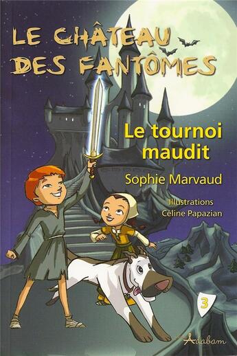 Couverture du livre « Le château des fantômes Tome 3 ; le tournoi maudit » de Sophie Marvaud aux éditions Adabam