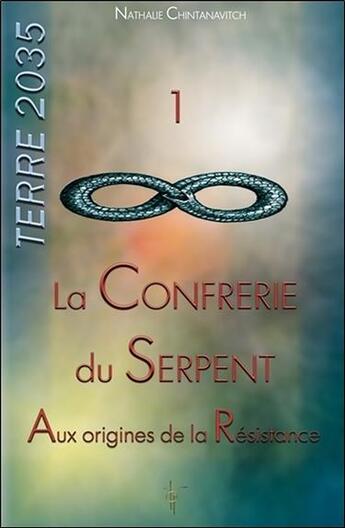 Couverture du livre « Terre 2035 t.1 ; la confrérie du serpent : aux origines de la Résistance » de Nathalie Chintanavitch aux éditions Tara Glane