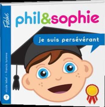 Couverture du livre « Phil et Sophie t.7 ; je suis persévérant » de Nicole Lebel et Francis Turenne aux éditions Fablus