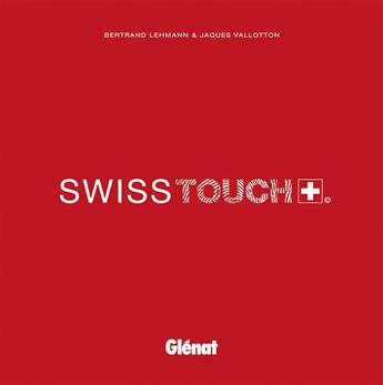 Couverture du livre « Swisstouch » de Bertrand Lehmann et Jaques Vallotton aux éditions Glenat