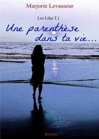 Couverture du livre « Une parenthèse dans ta vie... » de Marjorie Levasseur aux éditions Marjorie Levasseur