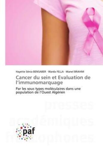 Couverture du livre « Cancer du sein et evaluation de l'immunomarquage - par les sous types moleculaires dans une populati » de Bensaber/Fella aux éditions Presses Academiques Francophones