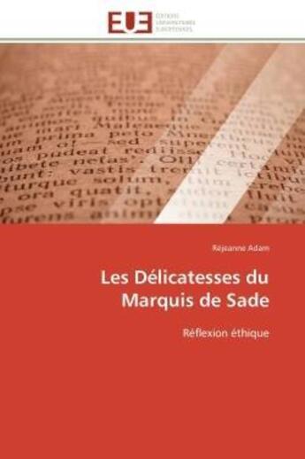 Couverture du livre « Les delicatesses du marquis de sade - reflexion ethique » de Adam Rejeanne aux éditions Editions Universitaires Europeennes