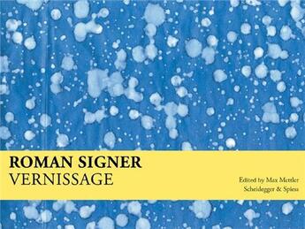 Couverture du livre « Roman signer vernissage » de Waspe Roland aux éditions Scheidegger