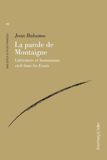 Couverture du livre « La parole de Montaigne : littérature et humanisme civil dans les Essais » de Jean Balsamo aux éditions Rosenberg And Sellier