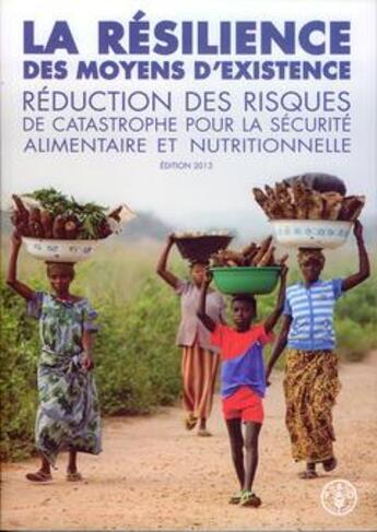 Couverture du livre « La resilience des moyens d'existence : reduction des risques de catastrophe pour la securite aliment » de  aux éditions Fao