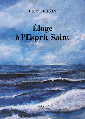 Couverture du livre « Éloge à l'Esprit Saint » de Royann Filain aux éditions Baudelaire