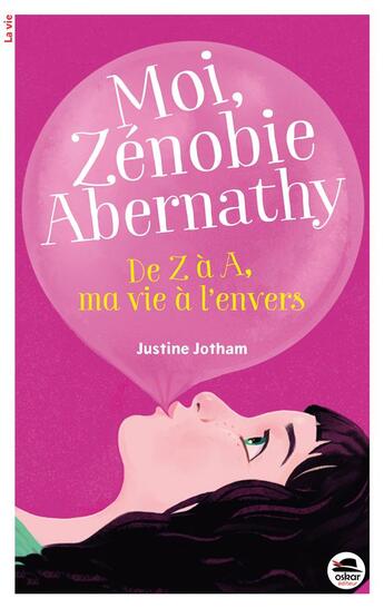 Couverture du livre « Moi Zénobie Abernaty ; de Z à A, ma vie à l'envers » de Justine Jotham aux éditions Oskar