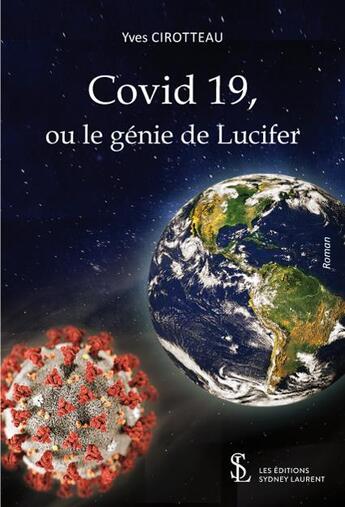 Couverture du livre « Covid 19, ou le genie de lucifer » de Yves Cirotteau aux éditions Sydney Laurent