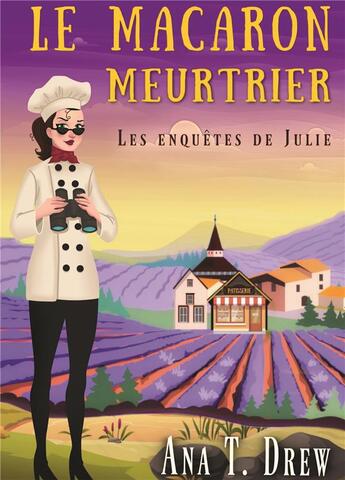 Couverture du livre « Les enquêtes de Julie Tome 1 : le macaron meurtrier » de Drew Ana T. aux éditions Bookelis