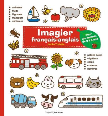 Couverture du livre « Imagier francais-anglais - pour les enfants de 0 a 4 ans » de Junko Yoshida aux éditions Bayard Jeunesse