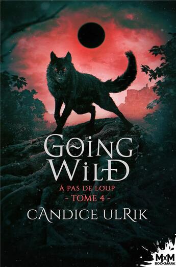 Couverture du livre « Going wild Tome 4 : à pas de loup » de Candice Ulrik aux éditions Mxm Bookmark