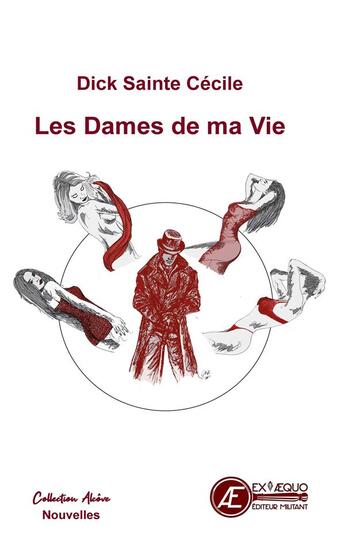 Couverture du livre « Les dames de ma vie » de Dick Sainte Cecile aux éditions Ex Aequo