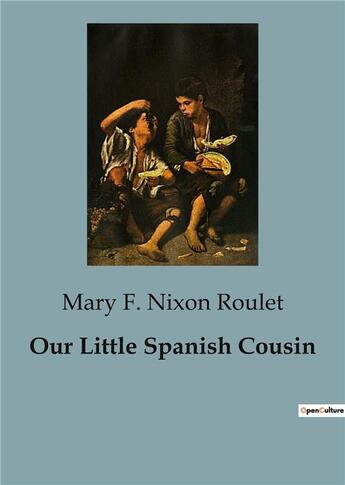 Couverture du livre « Our Little Spanish Cousin » de Mary F. Nixon Roulet aux éditions Culturea