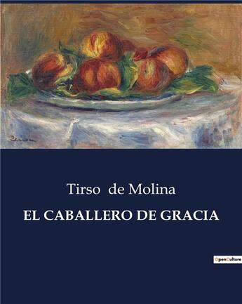 Couverture du livre « EL CABALLERO DE GRACIA » de Tirso De Molina aux éditions Culturea