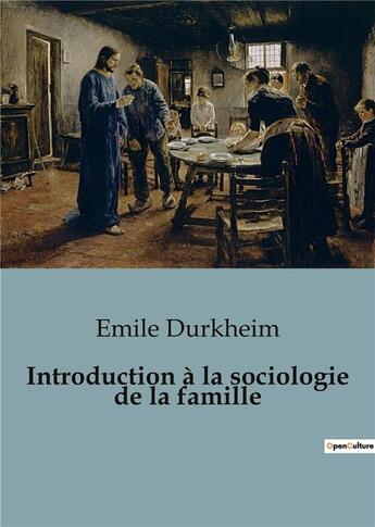 Couverture du livre « Introduction à la sociologie de la famille » de Emile Durkheim aux éditions Shs Editions