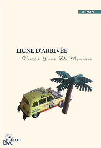 Couverture du livre « LIGNE D'ARRIVÉE » de Pierre-Yves De Murcia aux éditions Editions Du Citron Bleu