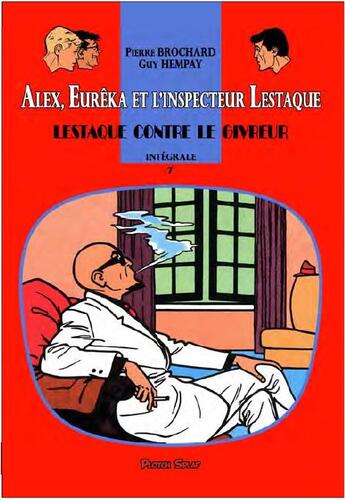 Couverture du livre « Alex, Euréka et l'inspecteur Lestaque : Intégrale vol.7 : Lestaque contre le Givreur » de Pierre Brochard et Guy Hempay aux éditions Plotch Splaf